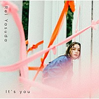 安田レイ「 Ｉｔ’ｓ　ｙｏｕ」