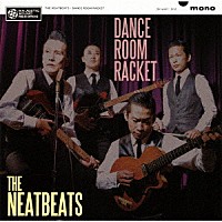 ＴＨＥ　ＮＥＡＴＢＥＡＴＳ「 ＤＡＮＣＥ　ＲＯＯＭ　ＲＡＣＫＥＴ」