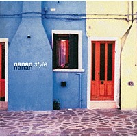 ｎａｎａｎ「 ｎａｎａｎ　ｓｔｙｌｅ」