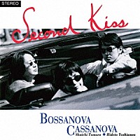 ＢＯＳＳＡＮＯＶＡ　ＣＡＳＳＡＮＯＶＡ「 Ｓｅｃｏｎｄ　Ｋｉｓｓ　＋２」