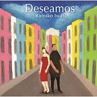 岩田留美子「 ＤＥＳＥＡＭＯＳ」