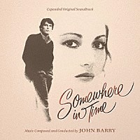 ＪＯＨＮ　ＢＡＲＲＹ「 オリジナル・サウンドトラック　ある日どこかで－完全盤－」