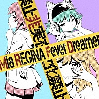 Ｍｉａ　ＲＥＧＩＮＡ「 Ｆｅｖｅｒ　Ｄｒｅａｍｅｒ」