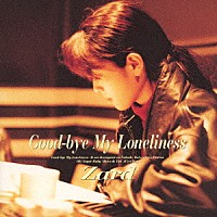 ＺＡＲＤ「 Ｇｏｏｄ－ｂｙｅ　Ｍｙ　Ｌｏｎｅｌｉｎｅｓｓ　３０ｔｈ　Ａｎｎｉｖｅｒｓａｒｙ　Ｒｅｍａｓｔｅｒｄ」