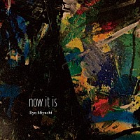 宮地遼「 ｎｏｗ　ｉｔ　ｉｓ」