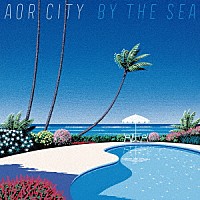 （Ｖ．Ａ．）「 ＡＯＲ　ＣＩＴＹ　ＢＹ　ＴＨＥ　ＳＥＡ」