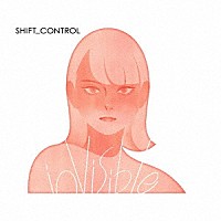 ＳＨＩＦＴ＿ＣＯＮＴＲＯＬ「 ｉｎＶｉｓｉｂｌｅ」