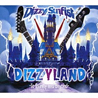 Ｄｉｚｚｙ　Ｓｕｎｆｉｓｔ「 ＤＩＺＺＹＬＡＮＤ　－Ｔｏ　Ｉｎｆｉｎｉｔｙ　ａｎｄ　Ｂｅｙｏｎｄ－」