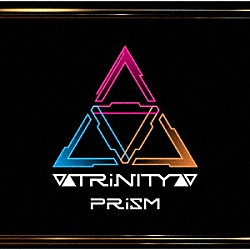 ▽▲ＴＲｉＮＩＴＹ▲▽「ＰＲｉＳＭ」