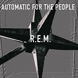 Ｒ．Ｅ．Ｍ．「オートマチック・フォー・ザ・ピープル」