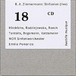 エミリオ・ポマリコ ケルンＷＤＲ交響楽団 エミリー・ヒンドリックス アンナ・ラジェイェフスカ ベッティナ・ランチ ピーター・タンジッツ ハンス・クリストフ・ベーゲマン オットー・カッツァマイアー「Ｂ．Ａ．ツィンマーマン：シンフォニー集」