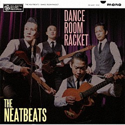 ＴＨＥ　ＮＥＡＴＢＥＡＴＳ「ＤＡＮＣＥ　ＲＯＯＭ　ＲＡＣＫＥＴ」