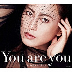 氷川きよし「Ｙｏｕ　ａｒｅ　ｙｏｕ」