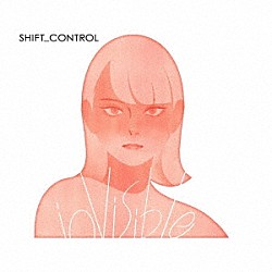 ＳＨＩＦＴ＿ＣＯＮＴＲＯＬ「ｉｎＶｉｓｉｂｌｅ」