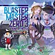 ＩＩＩ「ＢＬＡＳＴＥＲ　ＭＡＳＴＥＲ　ＺＥＲＯ　３　ＯＲＩＧＩＮＡＬ　ＳＯＵＮＤＴＲＡＣＫ」