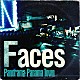 Ｐａｎｏｒａｍａ　Ｐａｎａｍａ　Ｔｏｗｎ「Ｆａｃｅｓ」