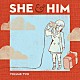 ＳＨＥ　＆　ＨＩＭ「ＶＯＬＵＭＥ　ＴＷＯ」