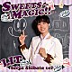 ＬＩＴ「ＳＷＥＥＴＳ　ＭＡＧＩＣ！！」