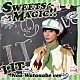 ＬＩＴ「ＳＷＥＥＴＳ　ＭＡＧＩＣ！！」