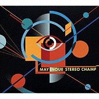 ＭＡＹ　ＩＮＯＵＥ「 ＳＴＥＲＥＯ　ＣＨＡＭＰ」