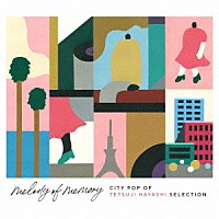 （Ｖ．Ａ．）「 ｍｅｌｏｄｙ　ｏｆ　ｍｅｍｏｒｙ　ＣＩＴＹ　ＰＯＰ　ＯＦ　ＴＥＴＳＵＪＩ　ＨＡＹＡＳＨＩ　ＳＥＬＥＣＴＩＯＮ」