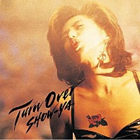 ＳＨＯＷ－ＹＡ「 ＴＵＲＮ　ＯＶＥＲ」