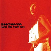 ＳＨＯＷ－ＹＡ「 ＨＡＲＤ　ＷＡＹ　ＴＯＵＲ　１９９１」