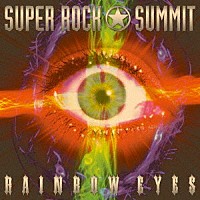 （Ｖ．Ａ．）「 Ｓｕｐｅｒ　Ｒｏｃｋ★Ｓｕｍｍｉｔ　ＲＡＩＮＢＯＷ　ＥＹＥＳ」