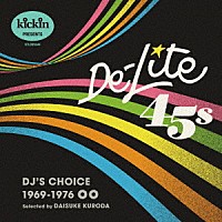 （Ｖ．Ａ．）「 キッキン・プレゼンツ・デライト　４５Ｓ：ＤＪ’Ｓ　チョイス」