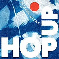 ＯＲＬＡＮＤＯ　ＷＥＥＫＳ「 ＨＯＰ　ＵＰ」