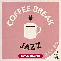 （Ｖ．Ａ．）「 ＣＯＦＦＥＥ　ＢＲＥＡＫ　ＪＡＺＺ　－ＬＯＶＥ　ＢＬＥＮＤ－」