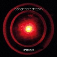 ＴＡＮＧＥＲＩＮＥ　ＤＲＥＡＭ「 ＰＲＯＢＥ　６－８」