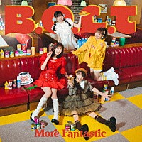 Ｂ．Ｏ．Ｌ．Ｔ「 Ｍｏｒｅ　Ｆａｎｔａｓｔｉｃ」