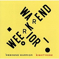 ８０ｋｉｄｚ「 ＷＥＥＫＥＮＤ　ＷＡＲＲＩＯＲ」