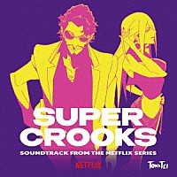 テイ・トウワ「 ＳＵＰＥＲ　ＣＲＯＯＫＳ　ＳＯＵＮＤＴＲＡＣＫ　ＦＲＯＭ　ＴＨＥ　ＮＥＴＦＬＩＸ　ＳＥＲＩＥＳ」