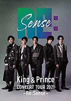 Ｋｉｎｇ　＆　Ｐｒｉｎｃｅ「 Ｋｉｎｇ　＆　Ｐｒｉｎｃｅ　ＣＯＮＣＥＲＴ　ＴＯＵＲ　２０２１　～Ｒｅ：Ｓｅｎｓｅ～」