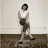 Ｈｉｒｏｋｏ　Ｗｉｌｌｉａｍｓ「 ＭＹ　ＲＯＯＭ　ｓｉｄｅ４」