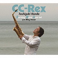 本多俊之Ｂｕｒｎｉｎｇ　Ｗａｖｅ　Ｑｕａｒｔｅｔ　ｗｉｔｈ　井上銘「 ＣＣ－Ｒｅｘ」