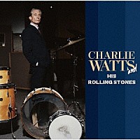 ＲＯＬＬＩＮＧ　ＳＴＯＮＥＳ「 ＣＨＡＲＬＩＥ　ＷＡＴＴＳ　ＡＮＤ　ＨＩＳ　ＲＯＬＬＩＮＧ　ＳＴＯＮＥＳ」