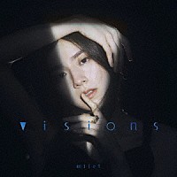 ｍｉｌｅｔ「ｖｉｓｉｏｎｓ」