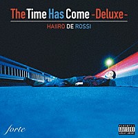 ＨＡＩＩＲＯ　ＤＥ　ＲＯＳＳＩ「 Ｔｈｅ　Ｔｉｍｅ　Ｈａｓ　Ｃｏｍｅ　（ＤＥＬＵＸＥ）」