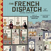 （オリジナル・サウンドトラック）「 フレンチ・ディスパッチ　ザ・リバティ、カンザス・イヴニング・サン別冊　オリジナル・サウンドトラック」