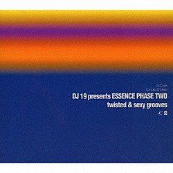 ＤＪ　１９「ＤＪ　１９　Ｐｒｅｓｅｎｔｓ　Ｅｓｓｅｎｃｅ　Ｐｈａｓｅ　Ｔｗｏ　－Ｔｗｉｓｔｅｄ　＆　Ｓｅｘｙ　Ｇｒｏｏｖｅｓ－」