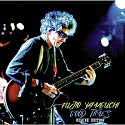 山口冨士夫「ＧＯＯＤ　ＴＩＭＥＳ　ＤＥＬＵＸＥ　ＥＤＩＴＩＯＮ」