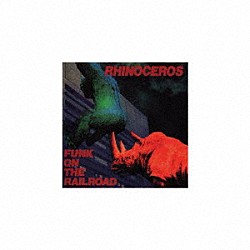 ＲＨＩＮＯＣＥＲＯＳ「ＦＵＮＫ　ＯＮ　ＴＨＥ　ＲＡＩＬＲＯＡＤ」