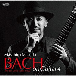 益田正洋「ＢＡＣＨ　ｏｎ　Ｇｕｉｔａｒ４　６つの無伴奏チェロ組曲　Ｖｏｌ．２」