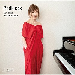 山中千尋「Ｂａｌｌａｄｓ」