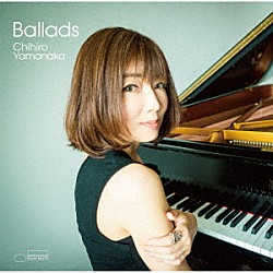 山中千尋「Ｂａｌｌａｄｓ」