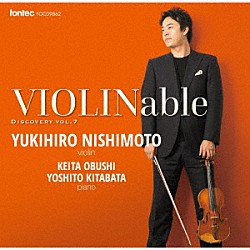 西本幸弘 大伏啓太 北端祥人「ＶＩＯＬＩＮａｂｌｅ　ディスカバリー　ｖｏｌ．７」