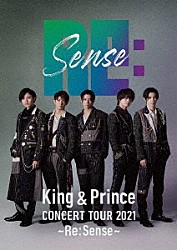 Ｋｉｎｇ　＆　Ｐｒｉｎｃｅ「Ｋｉｎｇ　＆　Ｐｒｉｎｃｅ　ＣＯＮＣＥＲＴ　ＴＯＵＲ　２０２１　～Ｒｅ：Ｓｅｎｓｅ～」